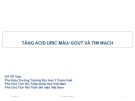 Bài giảng Tăng acid uric máu/ gout và tim mạch - GS. Võ Tam