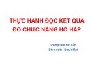 Bài giảng Thực hành đọc kết quả đo chức năng hô hấp - Bệnh viện Bạch Mai