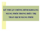 Bài giảng Kỹ thuật chống dính khoang màng phổi trong điều trị tràn dịch màng phổi