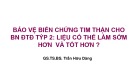 Bài giảng Bảo vệ biến chứng tim thận cho bệnh nhân đái tháo đường týp 2: Liệu có thể làm sớm hơn và tốt hơn - GS.TS.BS. Trần Hữu Dàng