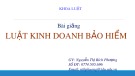 Bài giảng Luật kinh doanh bảo hiểm - Nguyễn Thị Bích Phượng