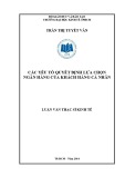 Luận văn Thạc sĩ Kinh tế: Nghiên cứu các nhân tố ảnh hưởng đến sự lựa chọn ngân hàng của khách hàng cá nhân tại thành phố Hồ Chí Minh