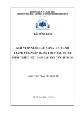 Luận văn Thạc sĩ Kinh tế: Giải pháp nâng cao năng lực cạnh tranh của Ngân hàng TMCP Đầu tư và Phát triển Việt Nam