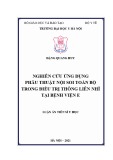 Luận án Tiến sĩ Y học: Nghiên cứu ứng dụng phẫu thuật nội soi toàn bộ trong điều trị thông liên nhĩ tại Bệnh viện E