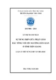 Luận án Tiến sĩ Ngành Văn hóa học: Sự dung hợp giữa Phật giáo Bắc Tông với tín ngưỡng dân gian tỉnh Tiền Giang