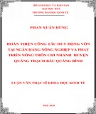 Luận văn Thạc sĩ Khoa học kinh tế: Hoàn thiện công tác huy động vốn tại Ngân hàng Nông nghiệp & Phát triển nông thôn chi nhánh huyện Quảng Trạch Bắc Quảng Bình