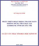 Luận văn Thạc sĩ Khoa học kinh tế: Phát triển hoạt động thanh toán không dùng tiền mặt tại Agribank tỉnh Quảng Trị