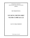 Luận văn Thạc sĩ Kinh tế: Xây dựng thương hiệu ngành cà phê Gia Lai