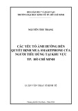 Luận văn Thạc sĩ Kinh tế: Các yếu tố ảnh đến quyết định mua smartphone của người tiêu dùng tại khu vực thành phố Hồ Chí Minh