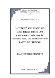 Luận văn Thạc sĩ Kinh tế: Các yếu tố ảnh hưởng đến lòng trung thành của khách hàng đối với các thương hiệu mỹ phẩm cao cấp tại TP. Hồ Chí Minh