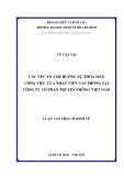 Luận văn Thạc sĩ Kinh tế: Các nhân tố ảnh hưởng đến sự thỏa mãn công việc của nhân viên văn phòng tại Công ty cổ phần truyền thông Việt Nam