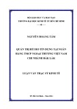 Luận văn Thạc sĩ Kinh tế: Quản trị rủi ro tín dụng tại Ngân hàng TMCP Ngoại thương Việt Nam chi nhánh Đăk Lăk
