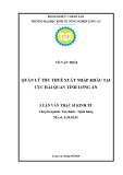 Luận văn Thạc sĩ Kinh tế: Quản lý thu thuế xuất nhập khẩu tại Cục Hải quan tỉnh Long An