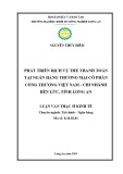 Luận văn Thạc sĩ Kinh tế: Phát triển dịch vụ thẻ thanh toán tại Ngân hàng Thương mại Cổ phần Công Thương Việt Nam - Chi nhánh Bến Lức, Tỉnh Long An