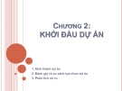 Bài giảng Quản lý dự án một nghề nghiệp mới - Chương 2: Khởi đầu dự án