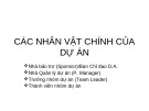 Bài giảng Tổ chức dự án - Chương 4: Các nhân vật chính của dự án