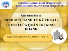 Bài Giảng Định mức kinh tế kỹ thuật - cơ sở của quản trị kinh doanh: Chương I - PGS.TS. Phan Tố Uyên