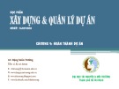 Bài giảng Xây dựng và quản lý dự án: Chương 9 - GV. Đặng Xuân Trường