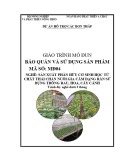 Giáo trình Bảo quản và sử dụng sản phẩm (Nghề: Sản xuất phân hữu cơ sinh học từ chất thải chăn nuôi gia cầm dạng rắn dùng trồng rau, hoa, cây cảnh)