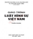 Giáo trình Luật hình sự Việt Nam (Phần chung): Phần 1 - TS Nguyễn Ngọc Kiện