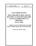 Giáo trình Thu gom phân trâu, bò, bã bùn mía, nguyên liệu phụ sản xuất phân hữu cơ sinh học (Nghề: Sản xuất phân hữu cơ sinh học từ phân trâu bò và bã bùn mía)