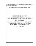 Giáo trình Sản xuất phân hữu cơ sinh học (Nghề: Sản xuất phân hữu cơ sinh học từ chất thải chăn nuôi gia cầm dạng rắn dùng trồng rau, hoa, cây cảnh)