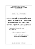 Luận văn Thạc sĩ Kinh tế: Nâng cao chất lượng cho vay dự án đầu tư tại các Chi nhánh Ngân hàng TMCP Công Thương Việt Nam – khu vực Thành phố Hồ Chí Minh