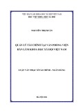 Luận văn Thạc sĩ Tài chính - Ngân hàng: Quản lý tài chính tại Văn phòng Viện Hàn lâm Khoa học xã hội Việt Nam