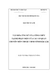 Luận văn Thạc sĩ Quản lý công: Văn hóa ứng xử của công chức tại bộ phận một cửa các cơ quan chuyên môn thuộc Ủy ban nhân dân tỉnh Đắk Lắk