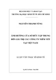 Luận văn Thạc sĩ Kinh tế: Ảnh hưởng của sở hữu tập trung đến giá trị các công ty niêm yết tại Việt Nam