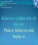 Bài giảng Kiểm tra và phân tích vật liệu dệt - Phần 6: Kiểm tra chất lượng xơ