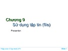 Bài giảng Nhập môn về lập trình - Chương 9: Sử dụng tập tin (file)