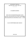 Luận án Tiến sĩ Khoa học giáo dục: Rèn luyện cho sinh viên đại học ngành Giáo dục Mầm non kĩ năng tổ chức thí nghiệm khoa học đơn giản cho trẻ mẫu giáo 5 – 6 tuổi