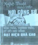 Nghệ thuật giao tiếp nơi công sở và các kỹ năng đàm phán, thương thảo, ký hợp đồng đạt hiệu quả: Phần 2