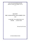 Bài giảng Thực tập Bảo dưỡng trang bị điện nâng cao - CĐ Giao thông Vận tải