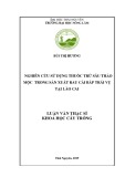 Luận văn Thạc sĩ Khoa học cây trồng: Nghiên cứu sử dụng thuốc trừ sâu thảo mộc trong sản xuất rau cải bắp trái vụ tại Lào Cai