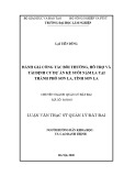 Luận văn Thạc sĩ Quản lý đất đai: Đánh giá công tác bồi thường, hỗ trợ và tái định cư dự án kè suối Nặm La tại thành phố Sơn La, tỉnh Sơn La