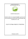 Luận văn Thạc sĩ Quản lý đất đai: Đánh giá thực trạng công tác giải quyết đơn thư khiếu nại, tố cáo về đất đai trên địa bàn huyện Phù Ninh, tỉnh Phú Thọ giai đoạn 2014-2018