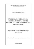 Luận văn Thạc sĩ Quản trị nhân lực: Xây dựng quan hệ lao động hài hòa, ổn định và tiến bộ tại Công ty trách nhiệm hữu hạn Dream Plastic