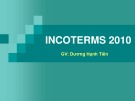 Bài giảng Incoterms 2010 - Dương Hạnh Tiên