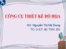 Bài giảng Công cụ thiết kế đồ họa: Chương 2 - Nguyễn Thị Mỹ Dung