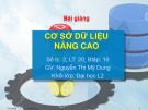 Bài giảng Cơ sở dữ liệu nâng cao: Chương 1 - Nguyễn Thị Mỹ Dung