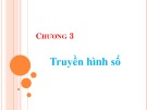 Bài giảng Kỹ thuật phát thanh và truyền hình: Chương 3 - Vũ Thị Thúy Hà