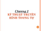 Bài giảng Kỹ thuật phát thanh và truyền hình: Chương 2 - Vũ Thị Thúy Hà