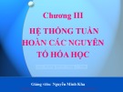 Bài giảng Hóa đại cương: Hệ thống tuần hoàn các nguyên tố hóa học (thêm) - ThS. Nguyễn Minh Kha