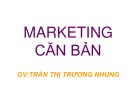 Bài giảng Marketing căn bản - ThS. Trần Thị Trương Nhung