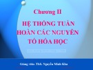 Bài giảng Hóa đại cương: Hệ thống tuần hoàn các nguyên tố hóa học - ThS. Nguyễn Minh Kha