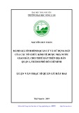 Luận văn Thạc sĩ Quản lý đất đai: Đánh giá tình hình quản lý và sử dụng đất của các tổ chức kinh tế được Nhà nước giao đất, cho thuê đất trên địa bàn quận 1, thành phố Hồ Chí Minh