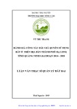 Luận văn Thạc sĩ Quản lý đất đai: Đánh giá công tác đấu giá quyền sử dụng đất trên địa bàn thành phố Hạ Long, tỉnh Quảng Ninh giai đoạn 2014 - 2018