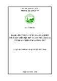 Luận văn Thạc sĩ Quản lý đất đai: Đánh giá công tác cho doanh nghiệp thuê đất trên địa bàn thành phố Lào Cai, tỉnh Lào Cai giai đoạn 2014 -2017